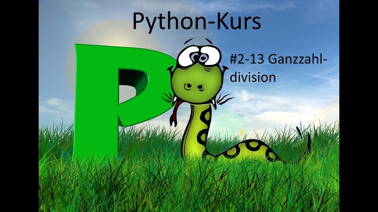 Pythonkurs - Kurseinheit 2 Variablen und Datentypen - Video 13 - Ganzzahldivision
