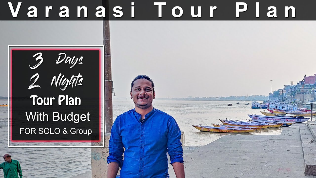 Varanasi Tour Plan | Varanasi Tourist Places | Varanasi Tour Guide | Varanasi Tour Budget