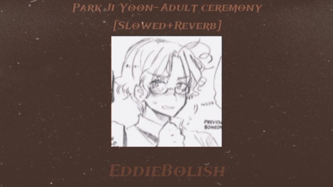 Adult Ceremony - Park Ji Yoon [Slowed+Reverb]