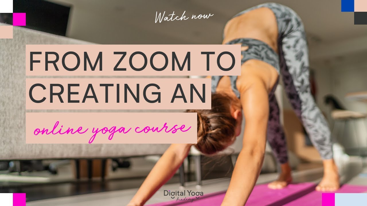 From Zoom to Creating an Online Yoga Course