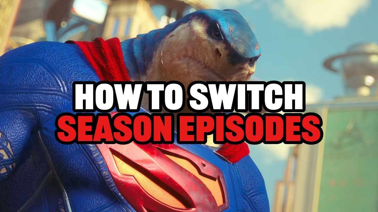 How to Switch Episodes in Suicide Squad Kill the Justice League