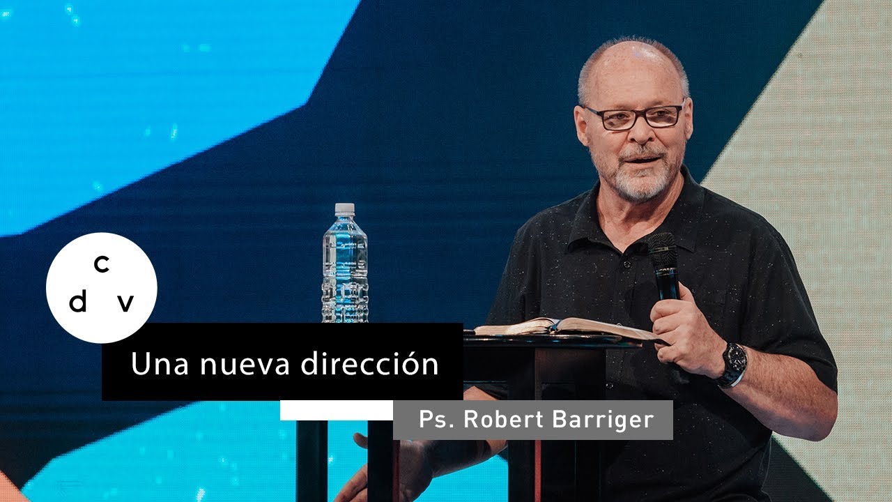 Una nueva dirección   | Ps. Robert Barriger