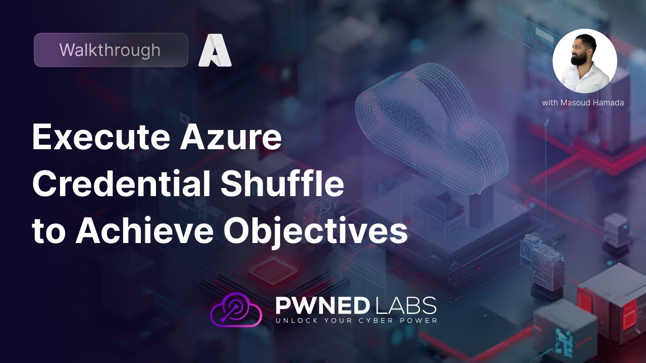 Execute Azure Credential Shuffle to Achieve Objectives | Walkthrough | Pwned Labs