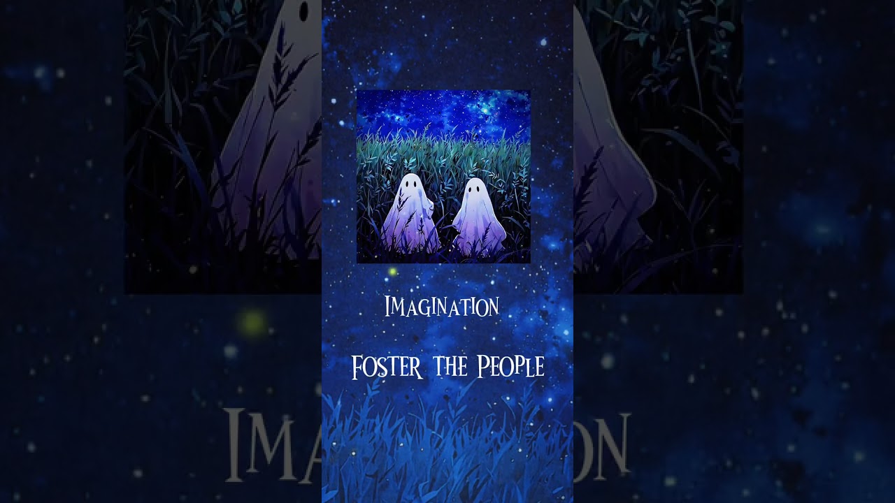 Imagination-Foster the People(sped up)