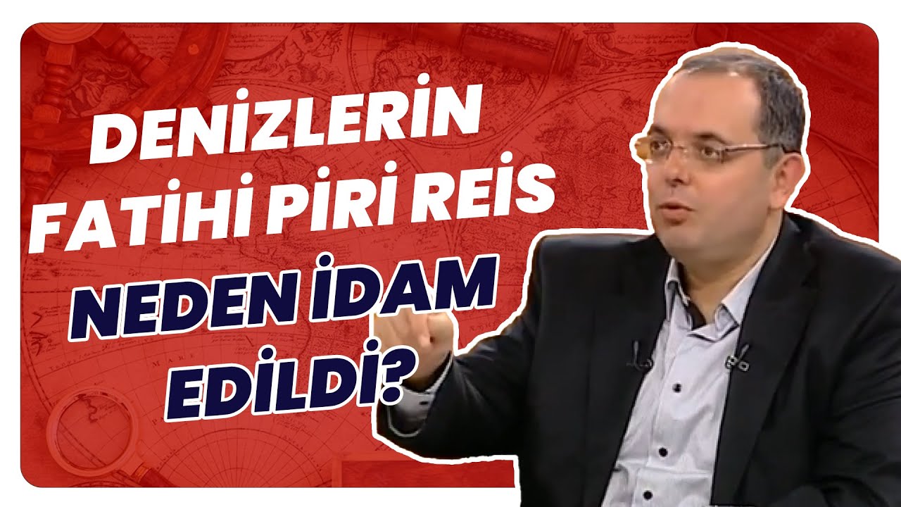 Denizler Fatihi Piri Reis Neden İdam Edildi? İftira Mı Başarısızlık Mı?