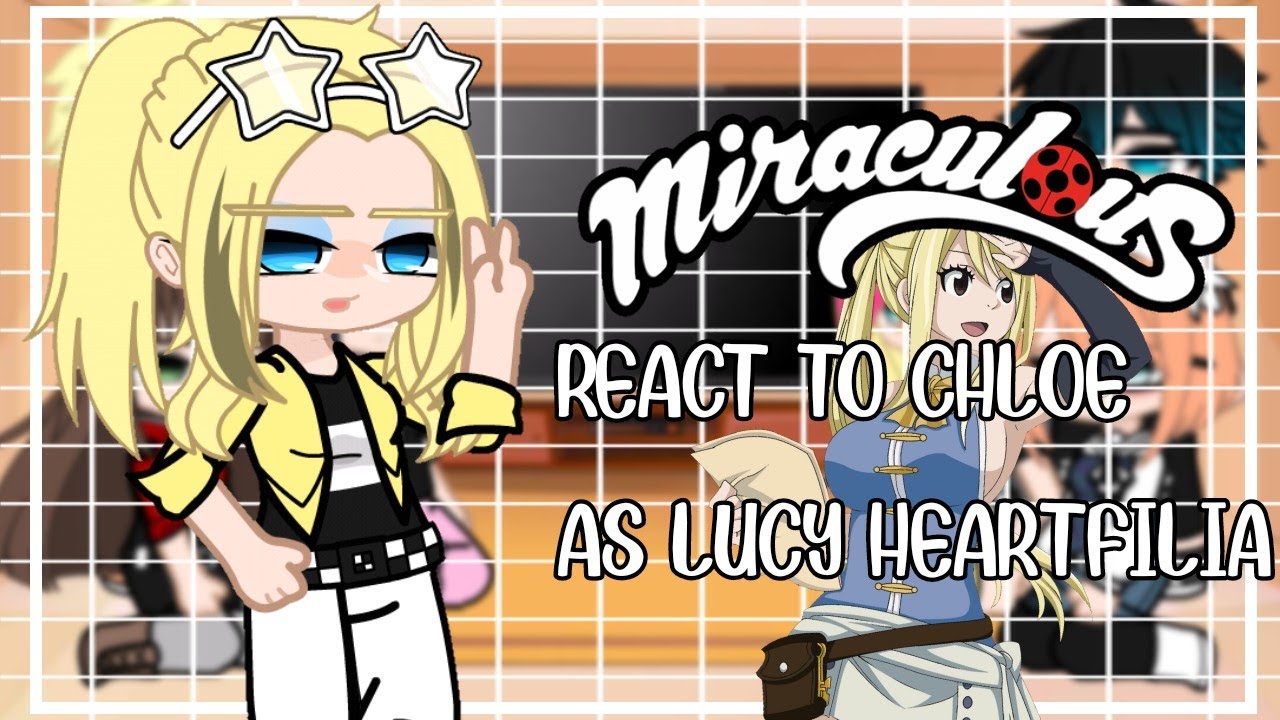Mlb react to Chloe as Lucy Heartfilia || Mlb x Ft || Lolu/Nalu
