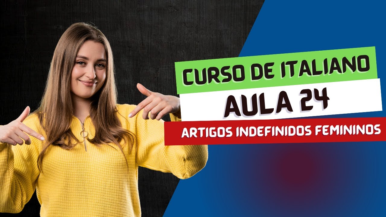 Aula 24 - Artigos Indefinidos Femininos