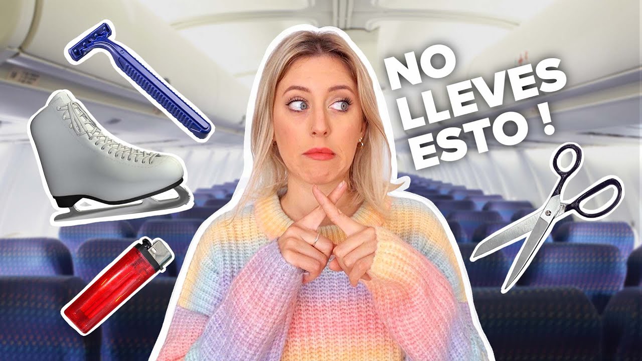 Esto es lo que NO puedes llevar en tu EQUIPAJE