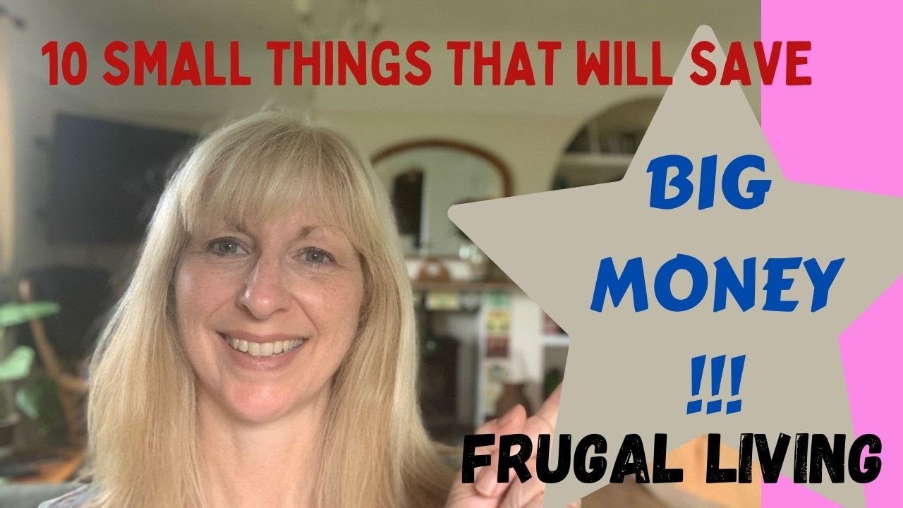 SMALL FRUGAL THINGS TO SAVE BIG MONEY!