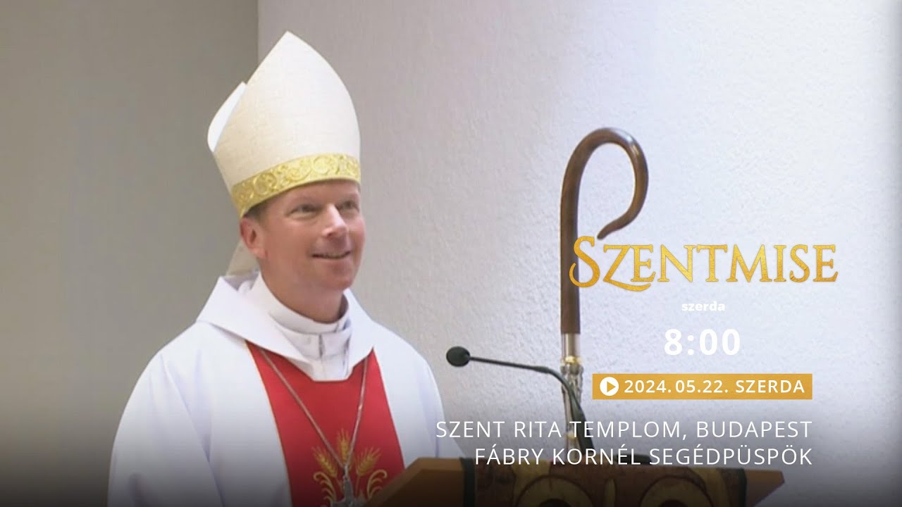 Szentmise a budapesti Szent Rita templomból - Fábry Kornél - 2024.05.22.