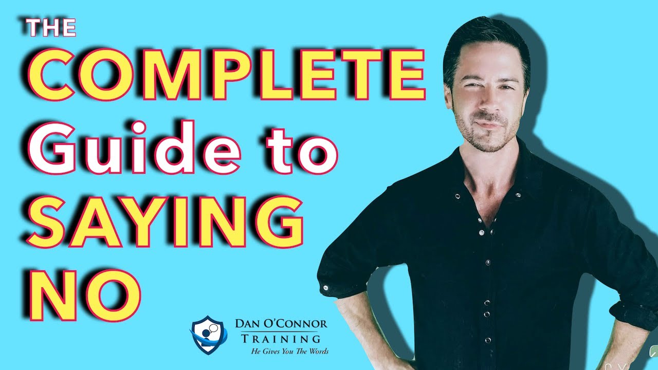 How to Say No: The Complete and Definitive Guide to Saying No with Power, Tact, and finesse