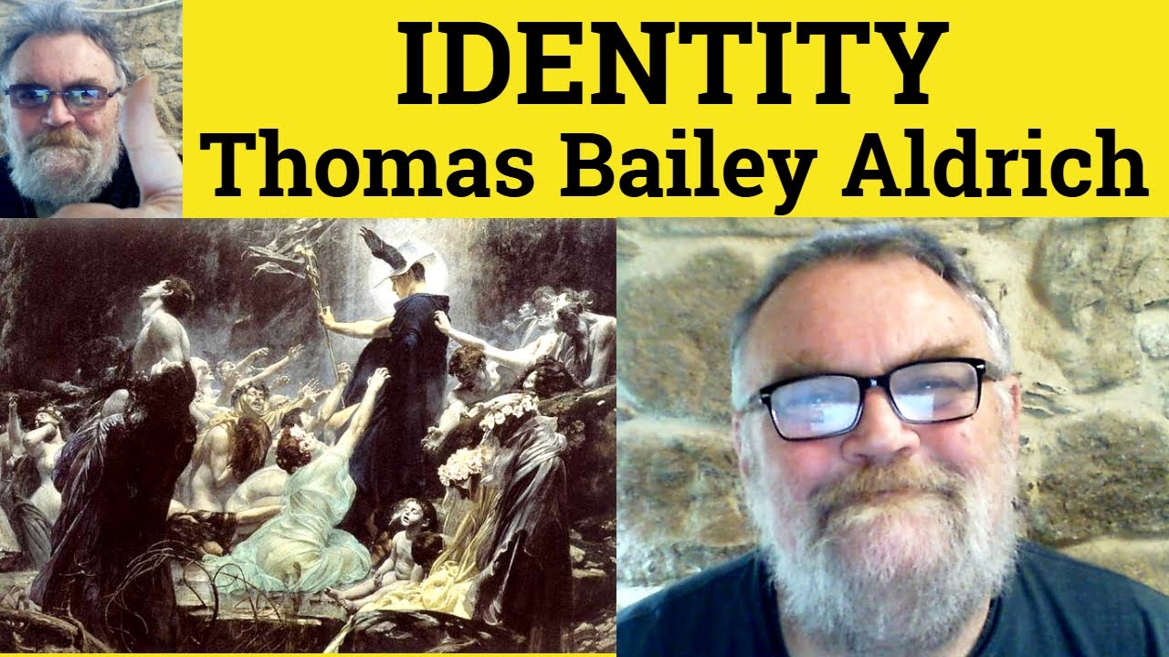 😎 Identity by Thomas Bailey Aldrich Analysis - Identity by Thomas Bailey Aldrich Summary