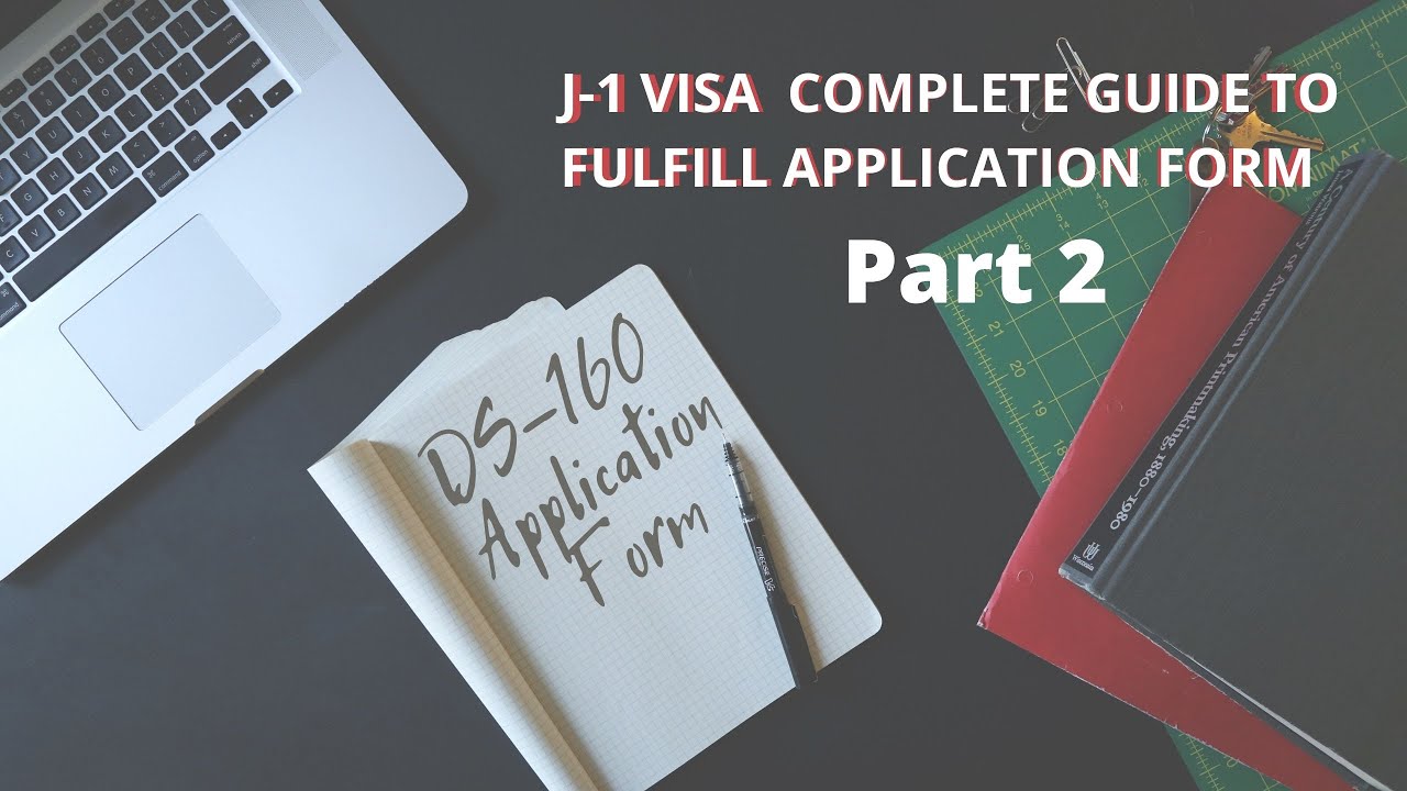 DS-160 Application Form/ U.S. J-1 Visa - PART 2