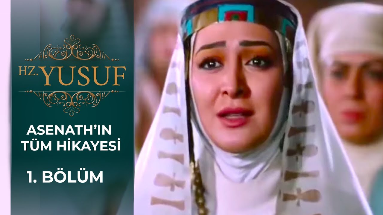 Asenath'ın T&uuml;m Hikayesi 1. B&ouml;l&uuml;m | Hz. Yusuf