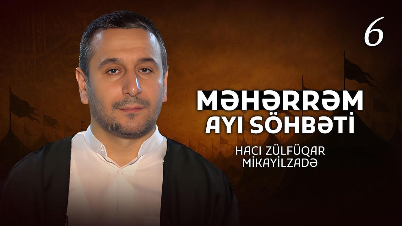 Hacı Zülfüqar Mikayılzadə - Məhərrəm ayı söhbəti - 6
