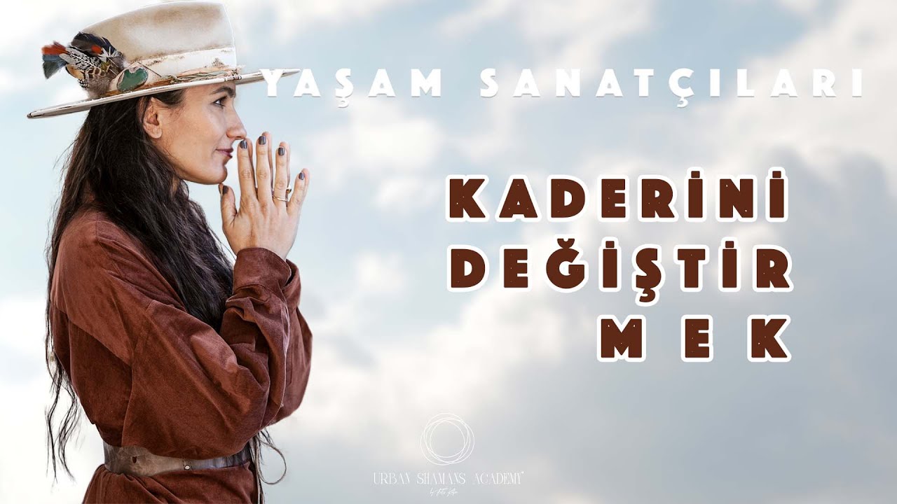 KADERİNİ DEĞİŞTİRMEK (Yaşam Sanatçıları)