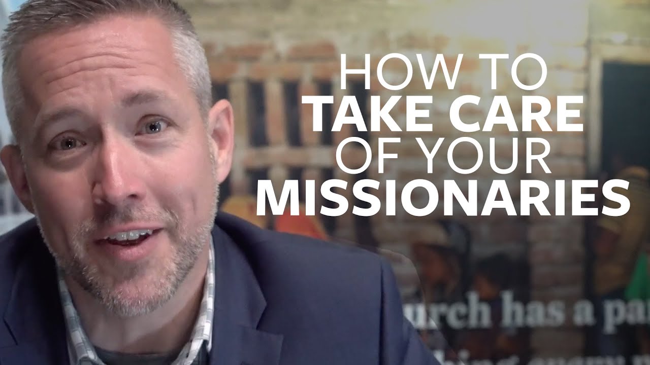 How to Take Care of Your Missionaries