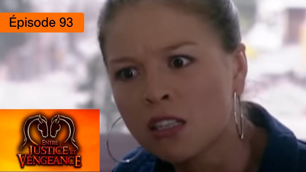 Entre justice et vengeance - EP 93
