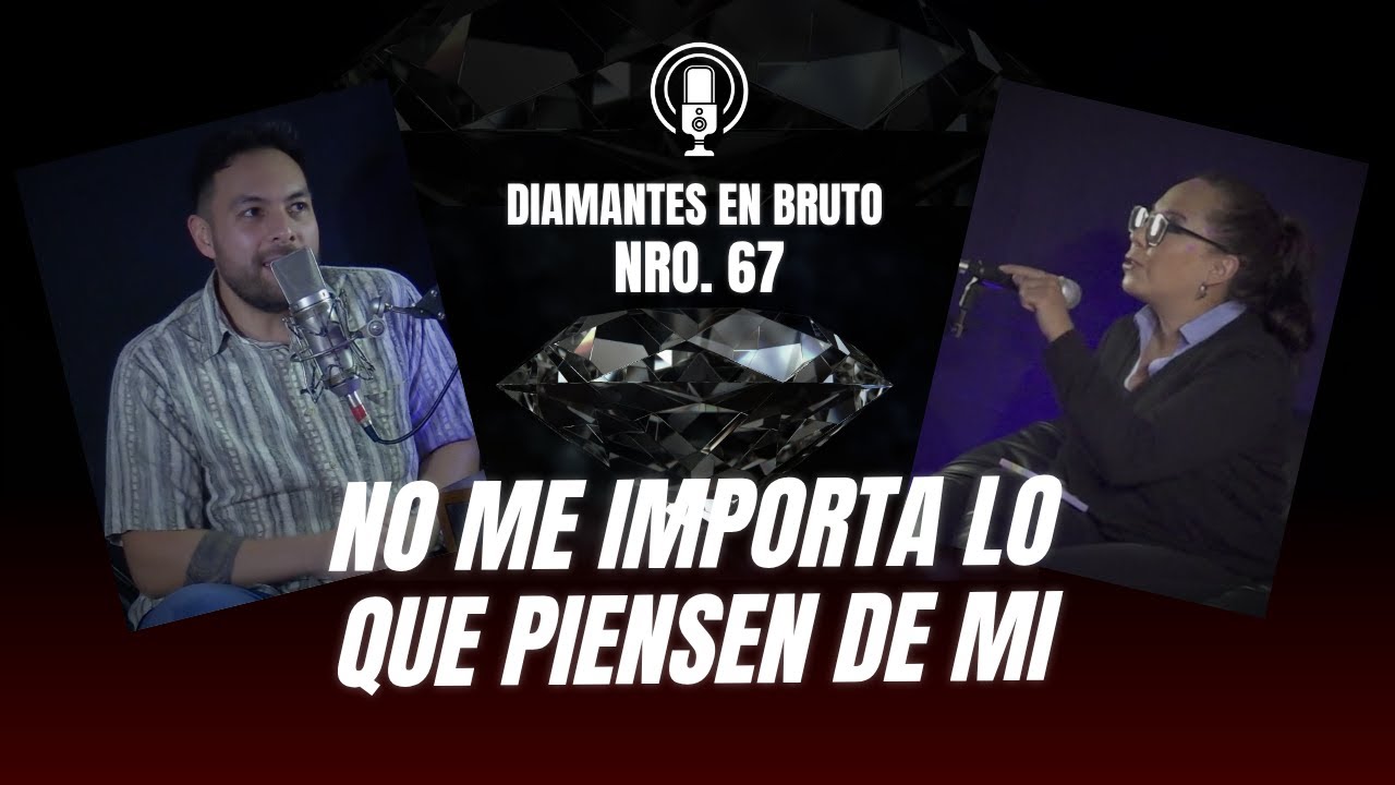 No Me Importa Lo Que Piensen De Mi - Con: Silvia Alejandra | Diamantes En Bruto