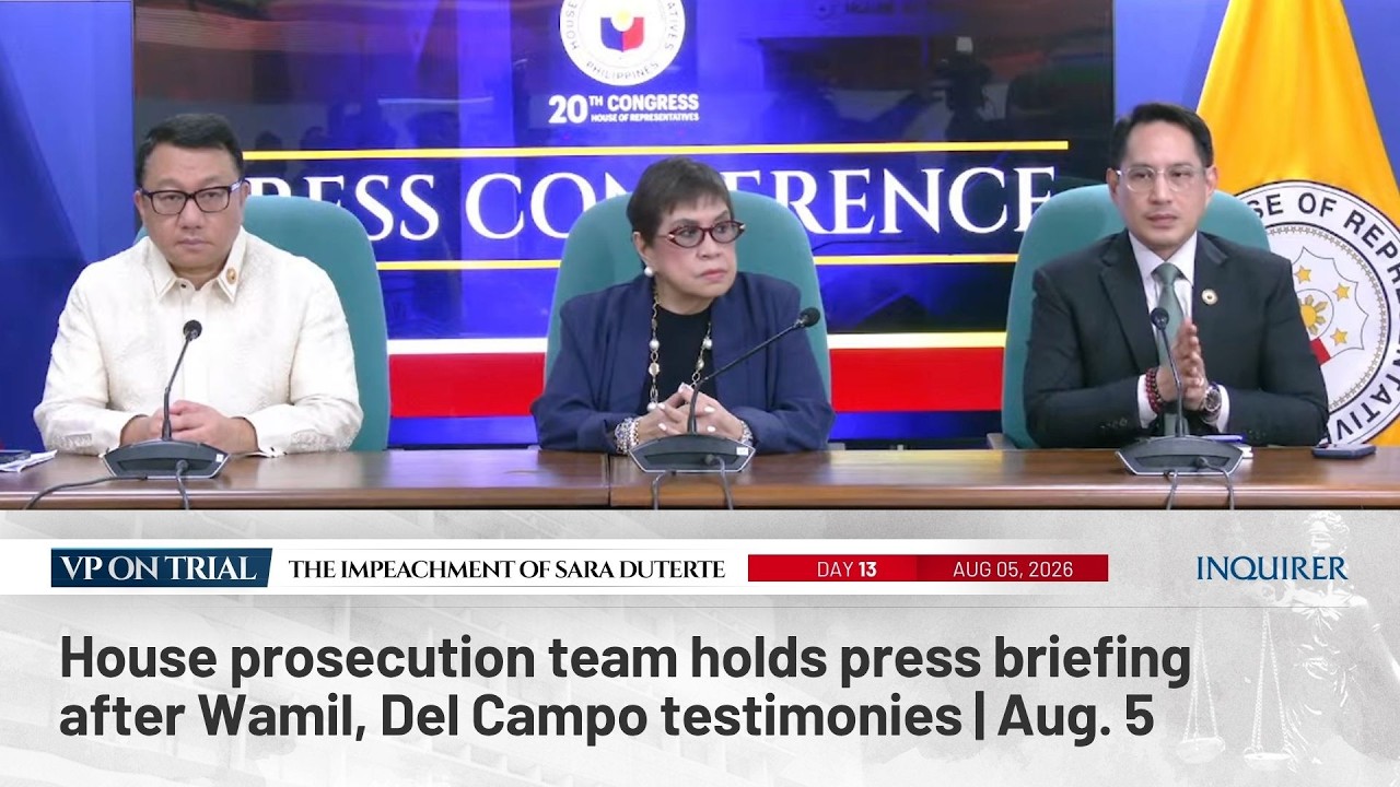 LIVE: House prosecution team holds press briefing after Wamil, Del Campo testimonies | Aug. 5