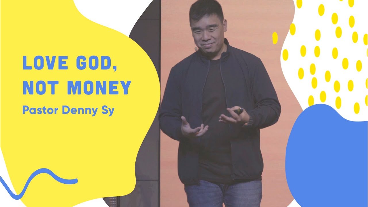 Love God, Not Money - Pastor Dennis Sy