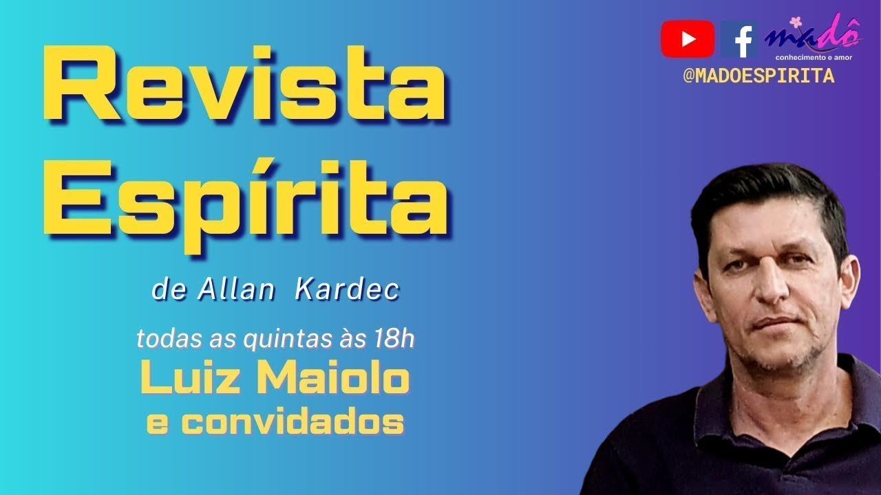 Revista Espírita de Allan Kardec Apresentadores: Luiz Maiolo e convidados