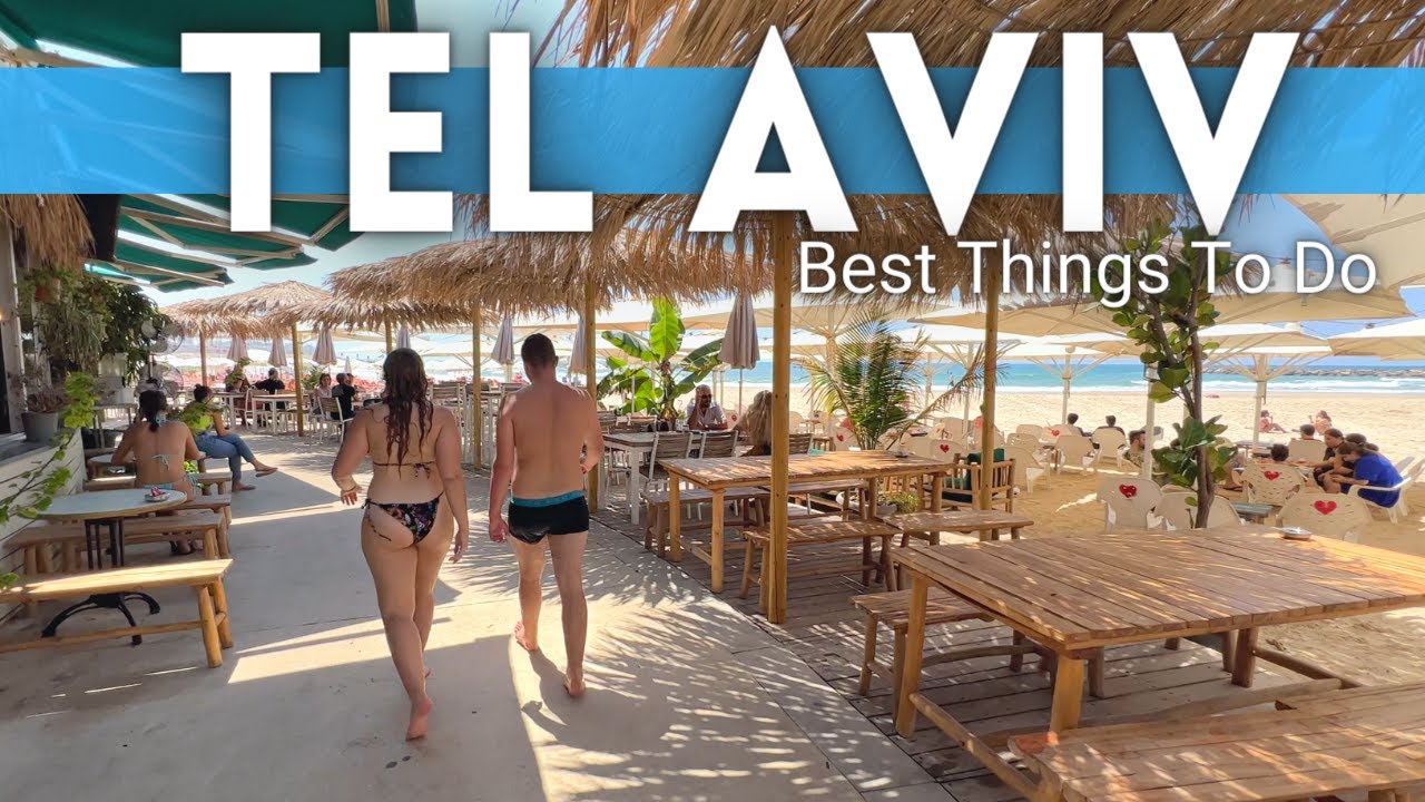 Tel Aviv Travel Guide: Best Things To Do In Tel Aviv Israel