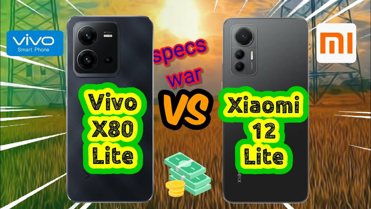Vivo X80 Lite vs Xiaomi 12 Lite! Price and Specification Comparison