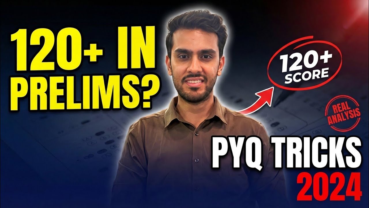 120+ in UPSC Prelims? Use These PYQ Tricks! (2024 Analysis)