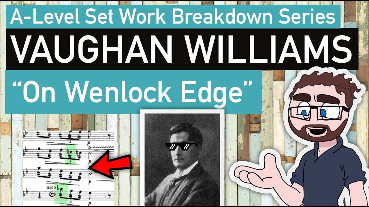 Vaughan Williams: Three songs from On Wenlock Edge (A-Level Breakdown)