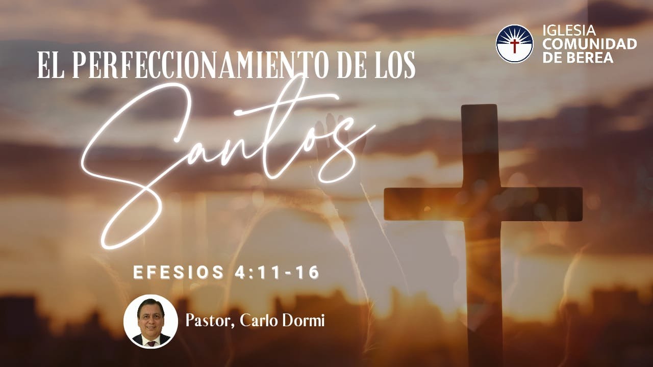 El Perfeccionamiento De Los Santos | Efesios 4: 11-16 | Pr Carlo Dormi.