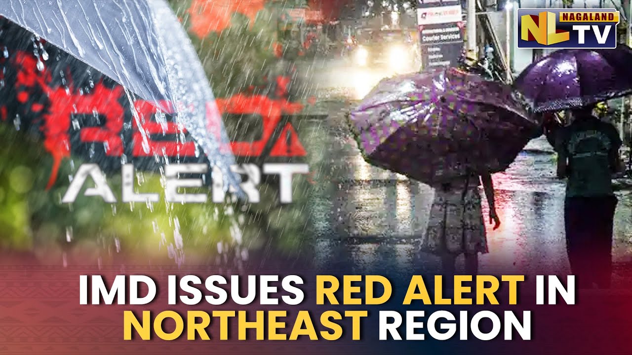 IMD ISSUES RED ALERT IN NORTHEAST REGION; PREDICTS HEAVY RAINFALL