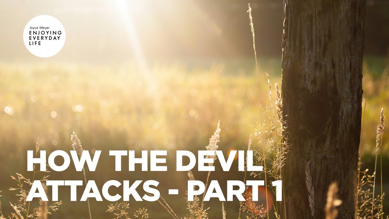 How the Devil Attacks - Pt 1 | Enjoying Everyday Life | Joyce Meyer