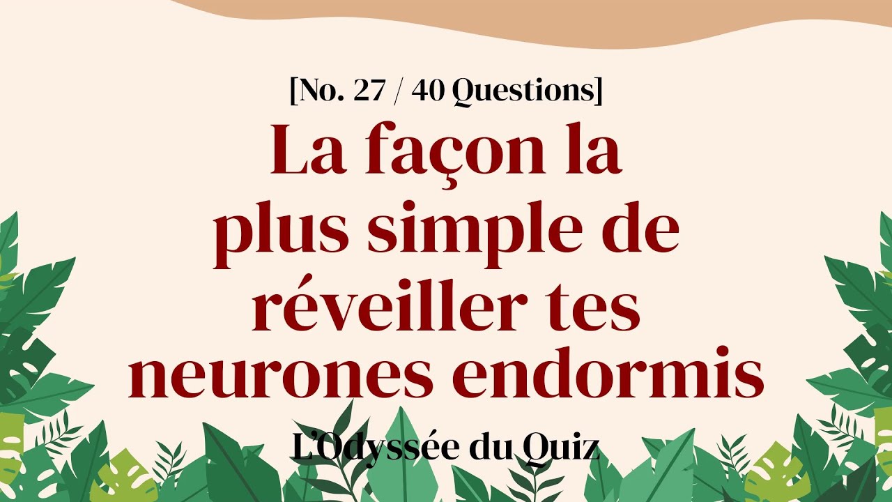 Dans 10 minutes tu seras plus cultivé qu’hier, garanti - Quiz de Culture Générale Partie 27