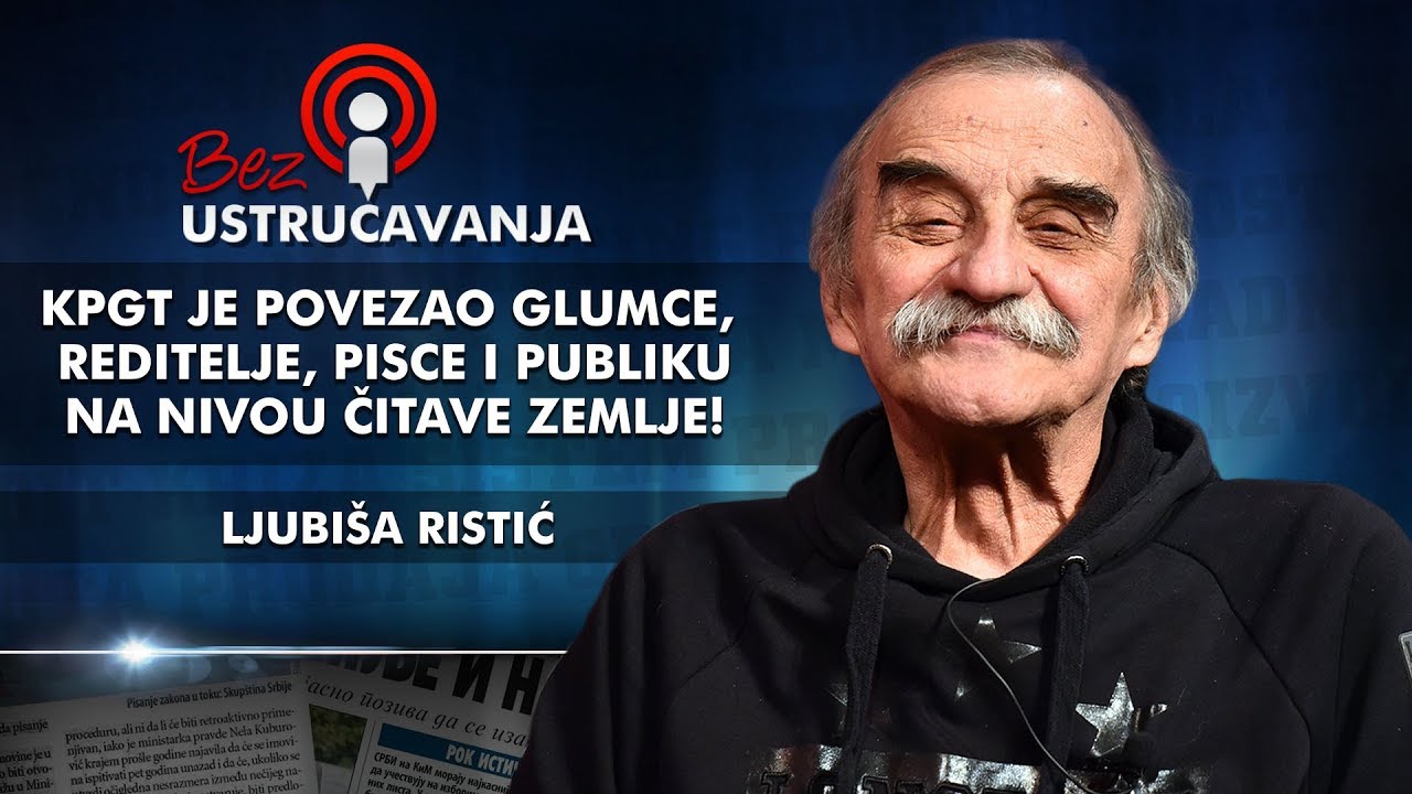 Ljubi&scaron;a Ristić &ndash; KPGT je povezao glumce, reditelje, pisce i publiku na nivou čitave zemlje!