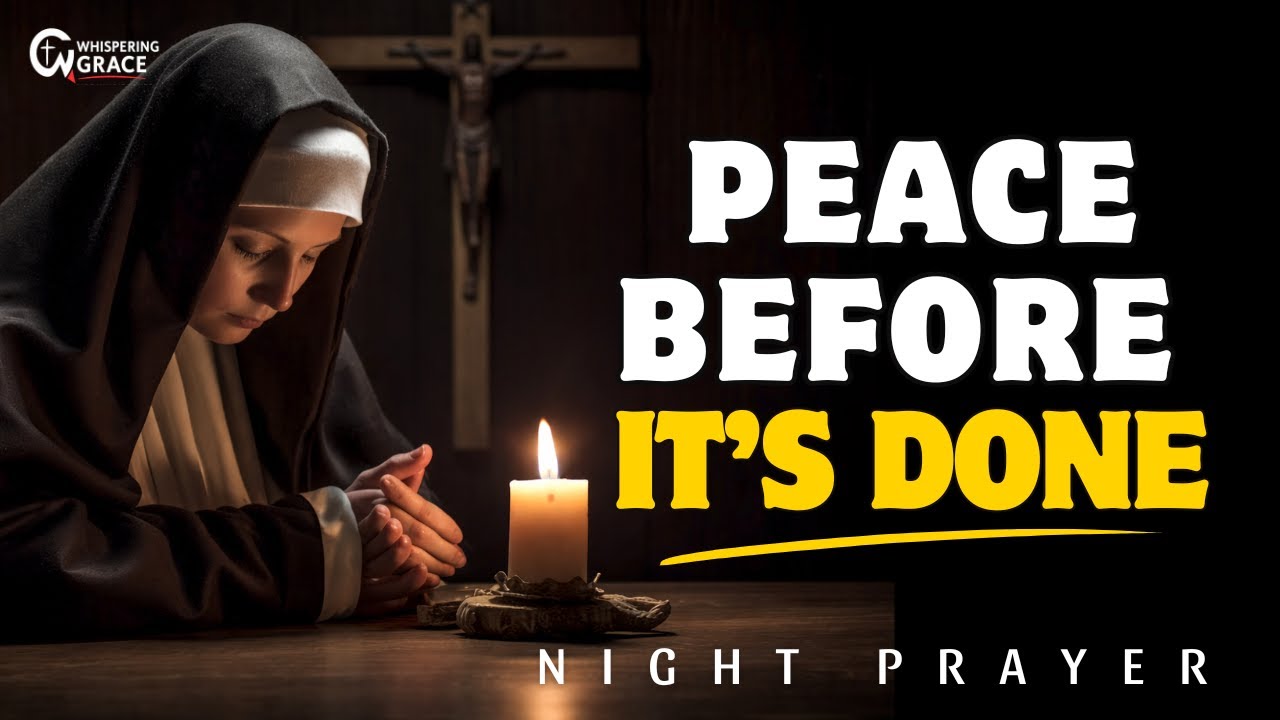 Receive God’s Peace Before Everything Is Settled | Night Prayer