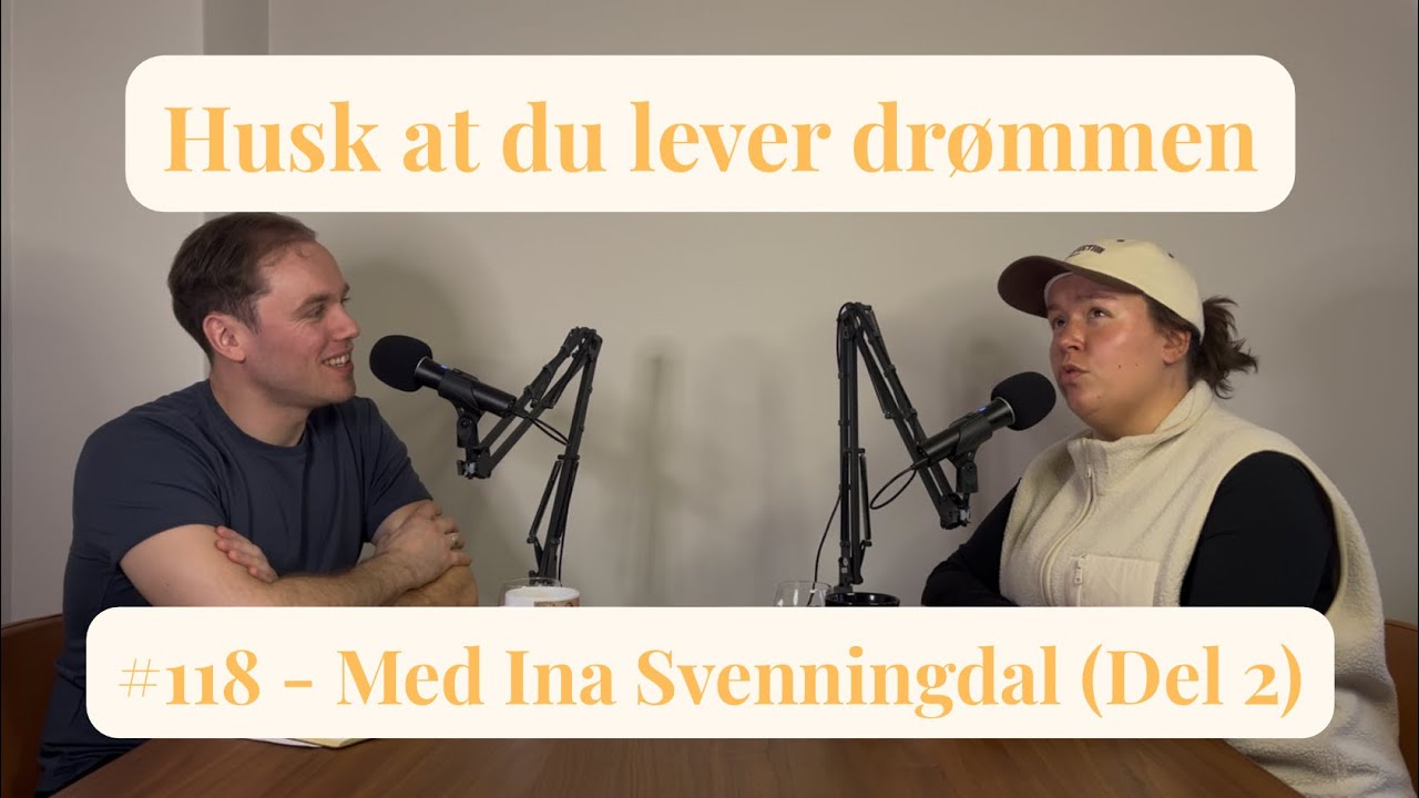 #118 - Med Ina Svenningdal (Del 2)