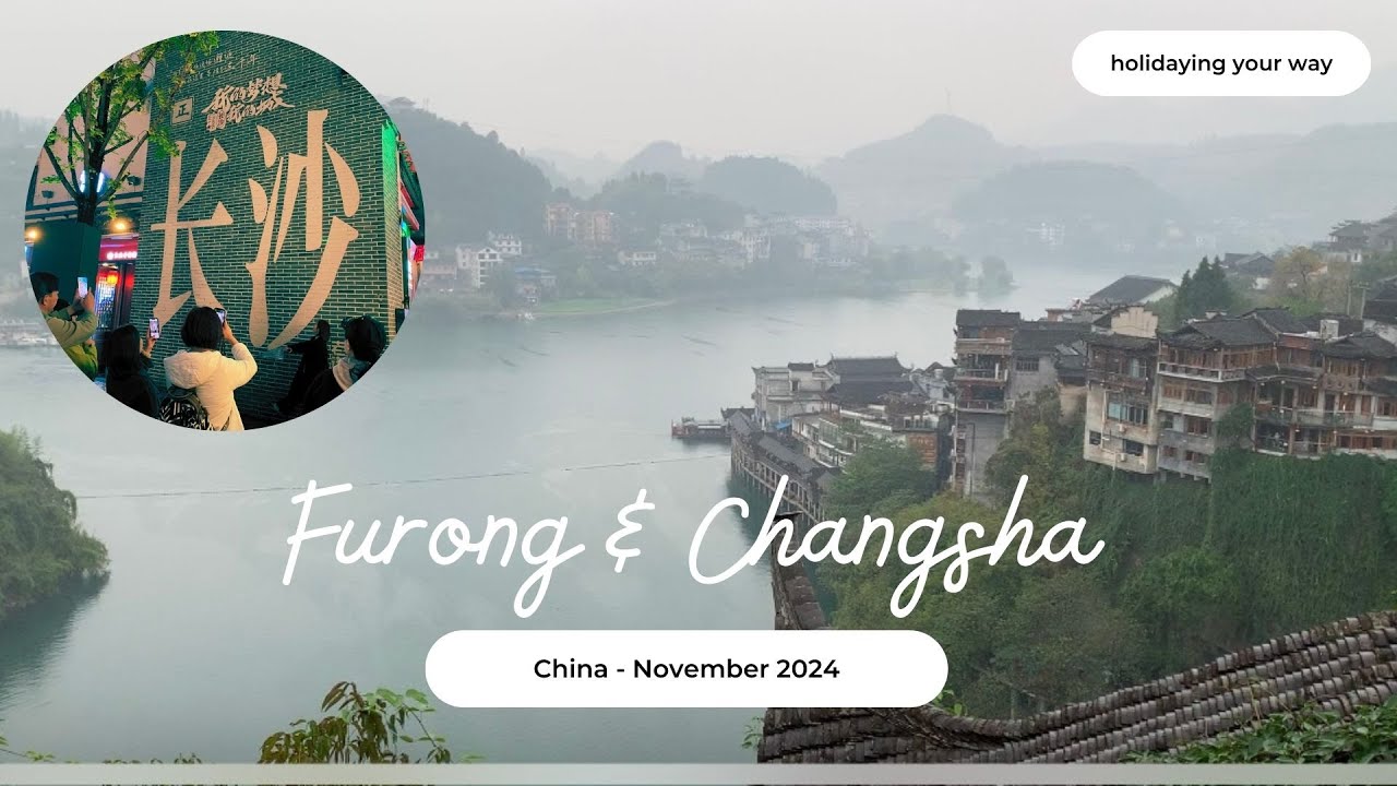 14 days Hunan  & Jiangxi Travel Itinerary | Furong Ancient Town & Changsha (EP2B)