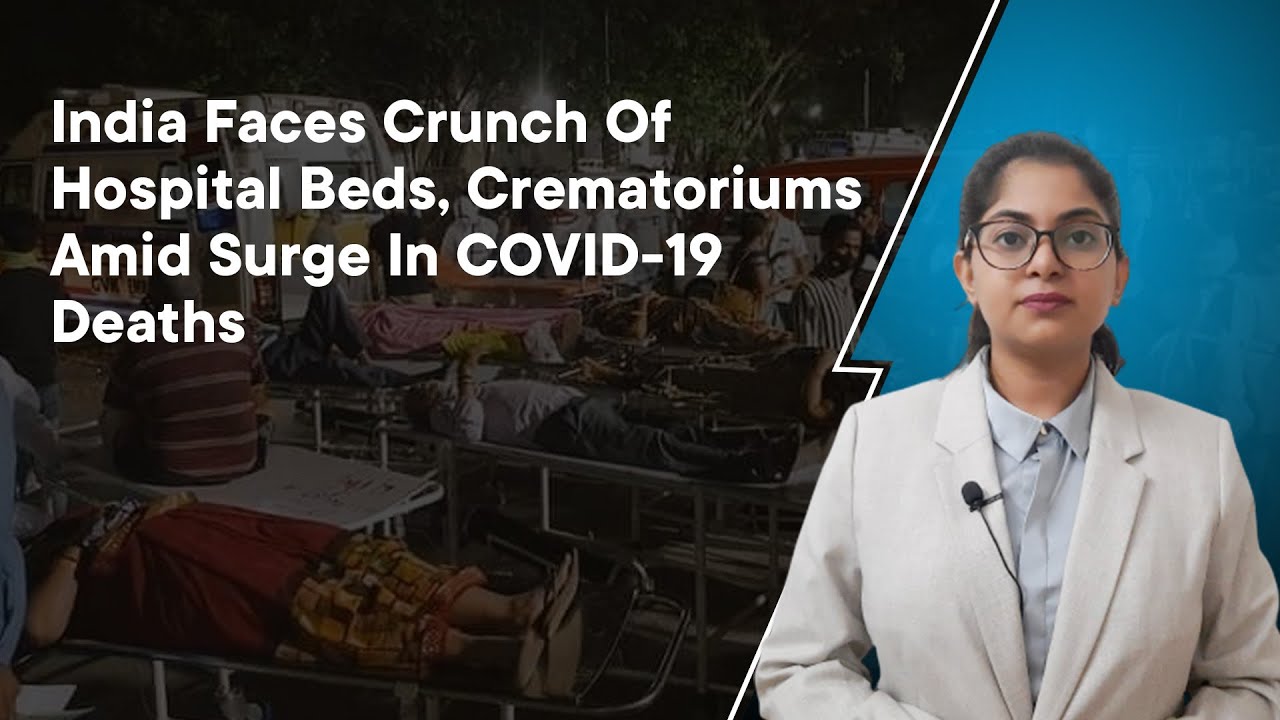 India Faces Crunch Of Hospital Beds, Crematoriums Amid Surge In COVID-19 Deaths