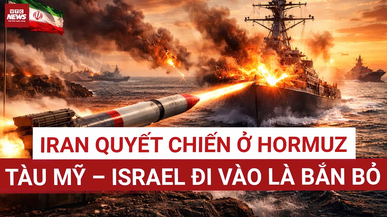 Iran quyết chiến ở eo biển Hormuz: Tàu Mỹ, Israel và đồng minh đi vào sẽ bị 
