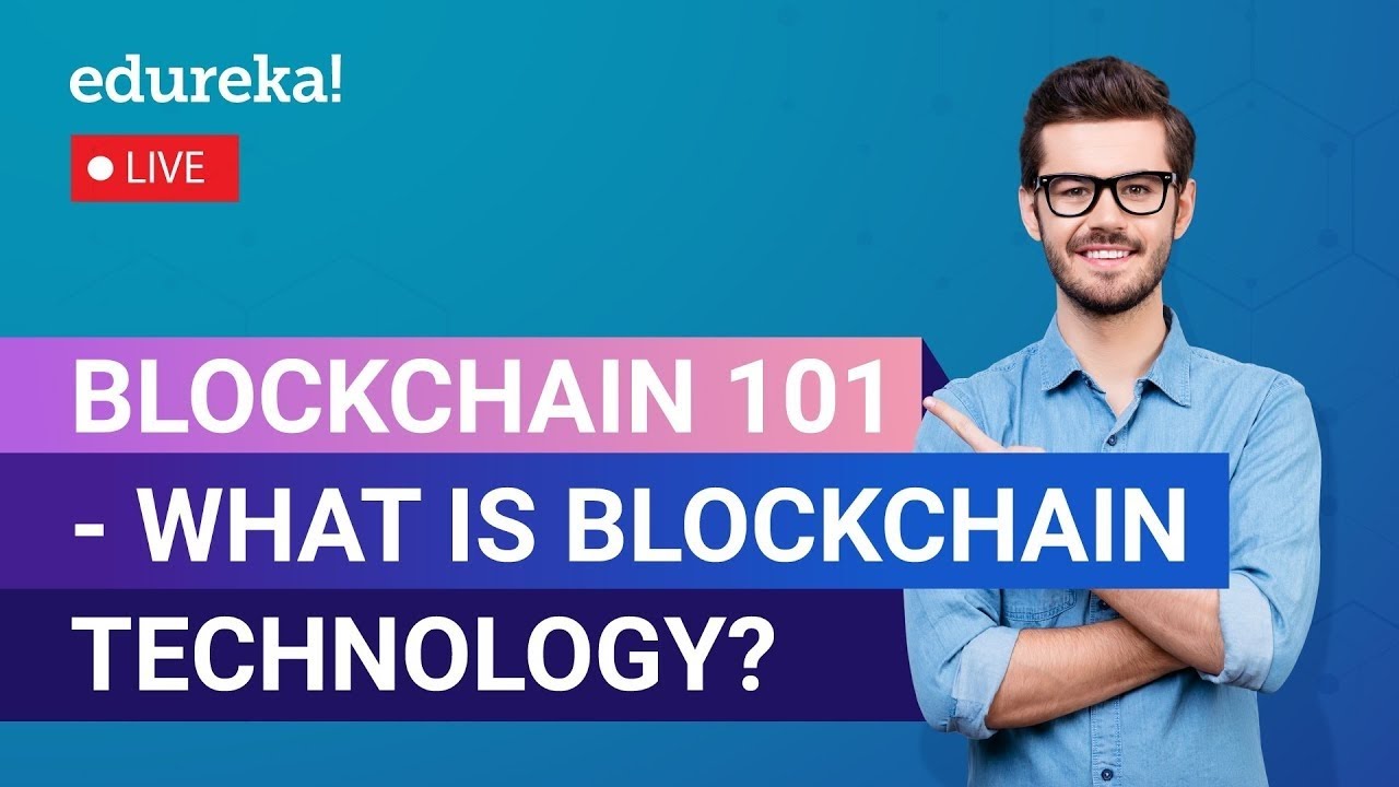 Blockchain 101 - What Is Blockchain Technology?  | Blockchain Training  | Edureka Live