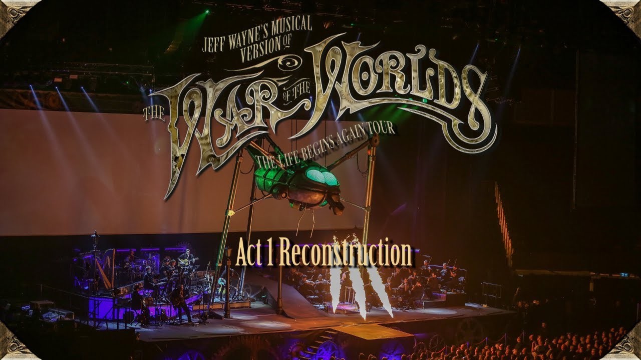 Jeff Wayne's Musical Version of The War Of The Worlds -Act 1- Life Begins Again Tour Reconstruction