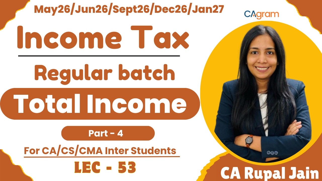 Total Income| Part -4 | For May26 onwards| L - 53 | CA Rupal Jain