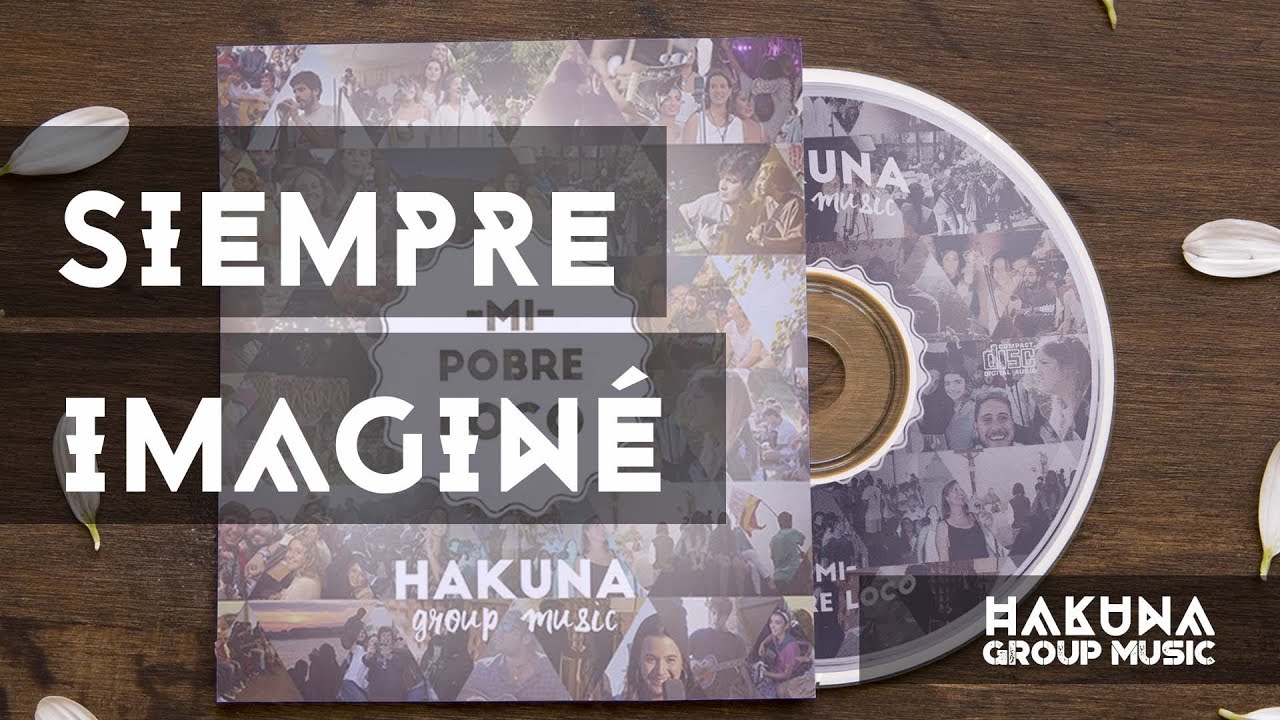 Siempre Imagin&eacute; - Mi pobre Loco | Hakuna Group Music
