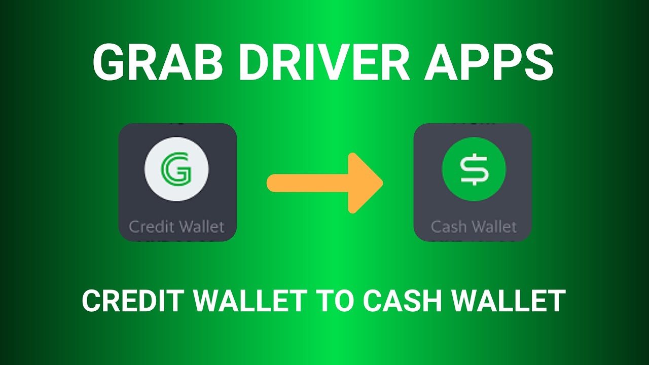 GRAB DRIVER APPS LOAD FROM CREDIT WALLET TO CASH WALLET