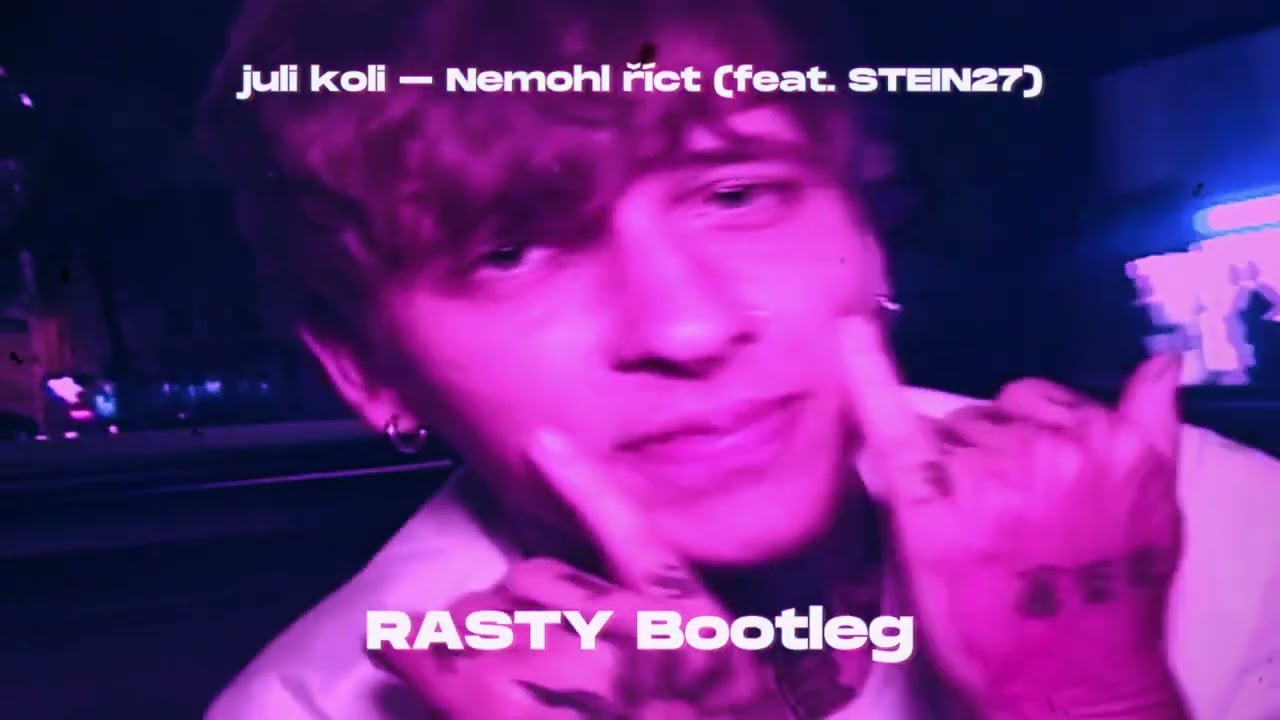 juli koli – Nemohl říct feat. STEIN27 (RASTY Bootleg)