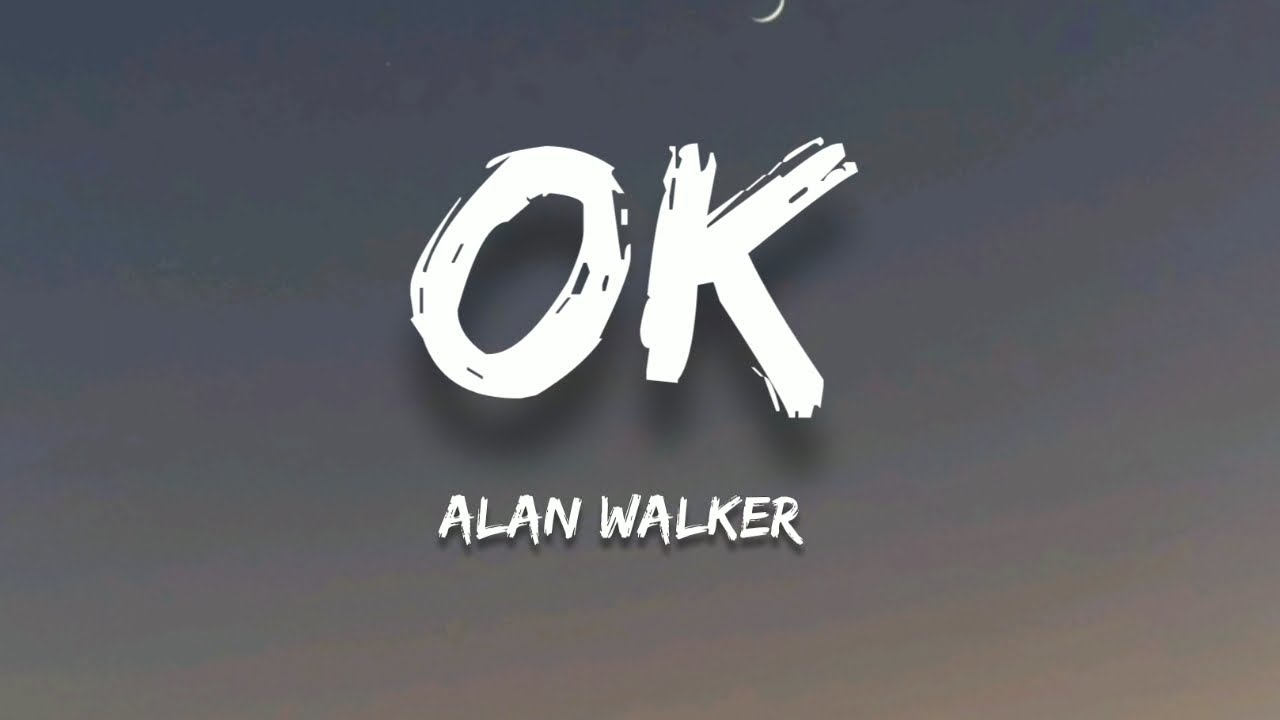 Alan Walker - OK (Lyrics)