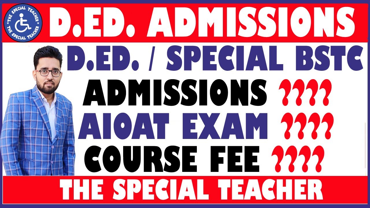 D.ED. SPECIAL EDUCATION ADMISSION KAB HONGE ? | AIOAT EXAM 2021 | D.ED. COLLEGE FEE | AIOAT SYLLABUS