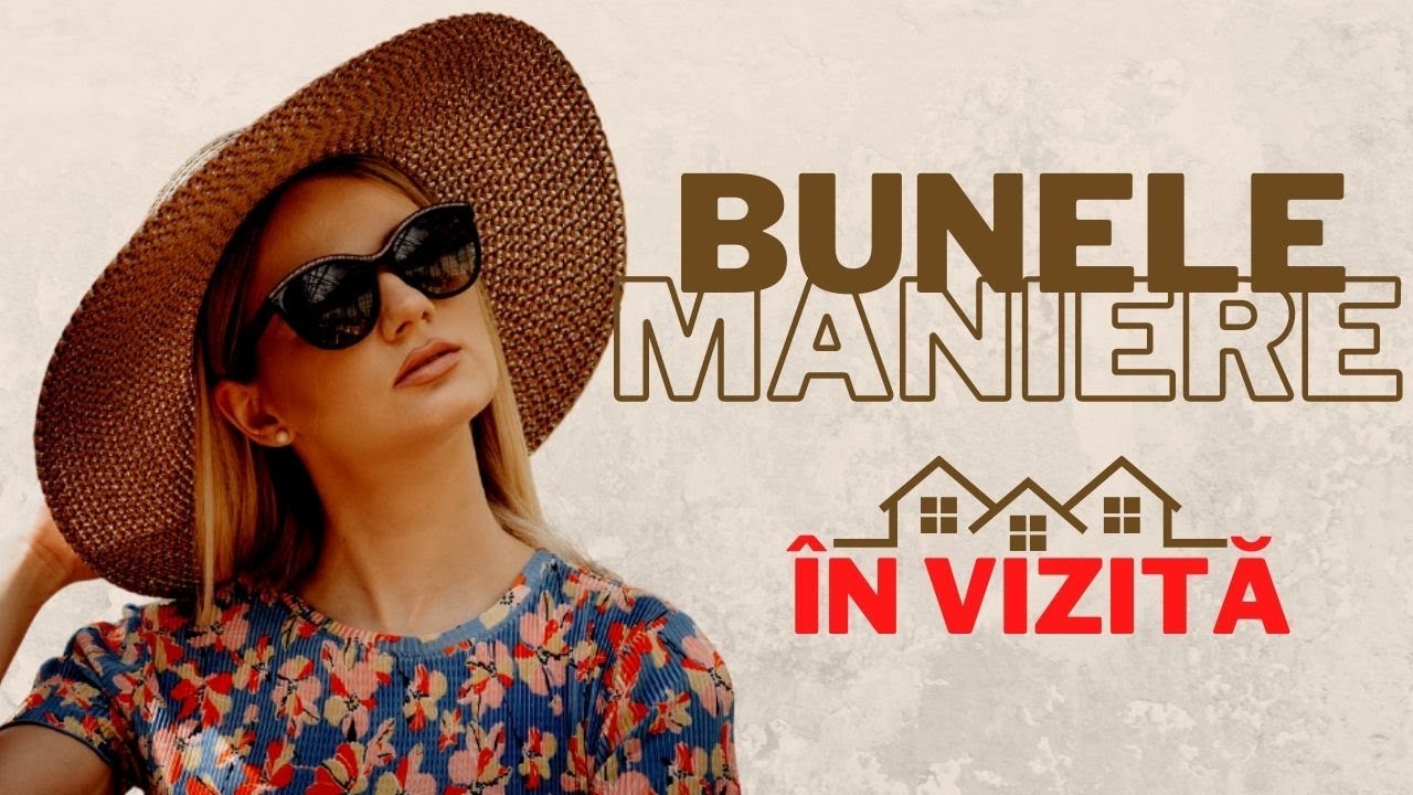 Bunele maniere &icirc;n vizită || Cum ne &icirc;mbrăcăm și ce ducem &icirc;n dar