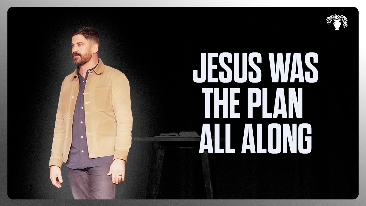 Jesus Was The Plan All Along